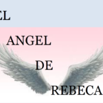 EL ANGEL DE REBECA